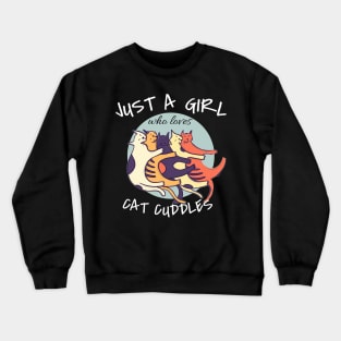 Just A Girl Who Loves Cat Cuddles Crewneck Sweatshirt